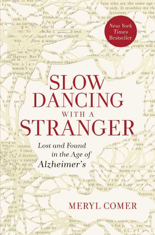  Slow Dancing with a Stranger: Lost and Found in the Age of Alzheimer's - Meryl Comer (HarperOne)  9780062130822