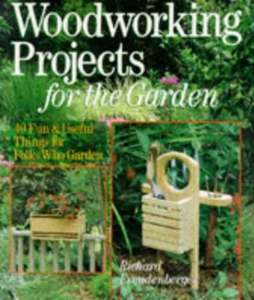 Woodworking Projects for the Garden: 40 Fun & Useful Things for Folks Who Garden (Revised) - Richard Freudenberger (Sterling)  9780806908038