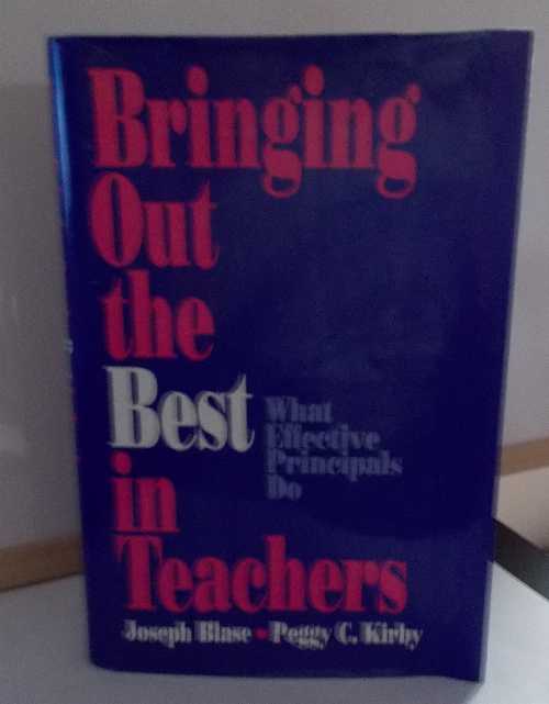  Bringing Out the Best in Teachers: What Effective Principals Do - Joseph Blase (Corwin)  0803960093