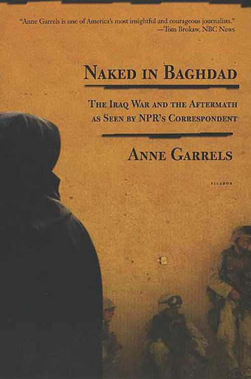 Naked in Baghdad - Anne Garrels (Picador)  9780312424190