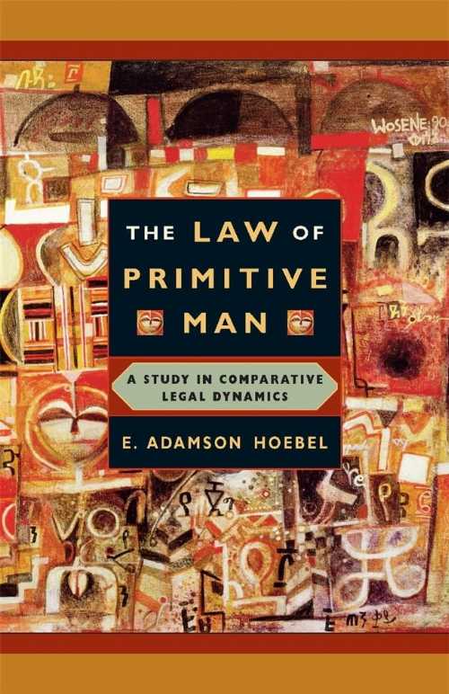  Law of Primitive Man: A Study in Comparative Legal Dynamics - E Adamson Hoebel (Harvard University Press)  9780674023628