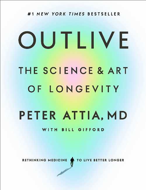  Outlive: The Science and Art of Longevity - Peter Attia (Harmony)  9780593236598