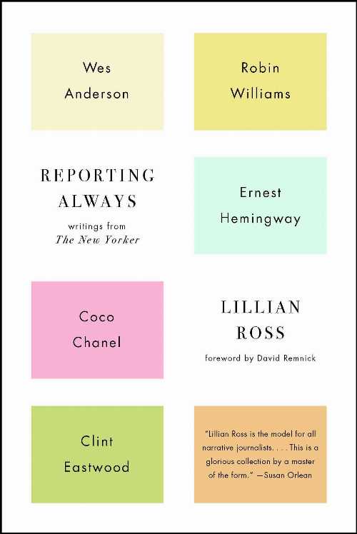  Reporting Always: Writings from the New Yorker - Lillian Ross (Scribner)  9781501116018