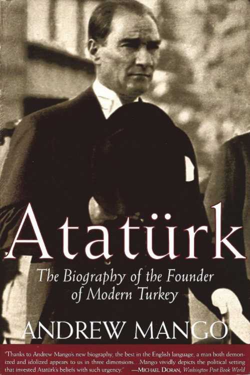  Ataturk: The Biography of the Founder of Modern Turkey - Andrew Mango (Abrams Press)  158567334X