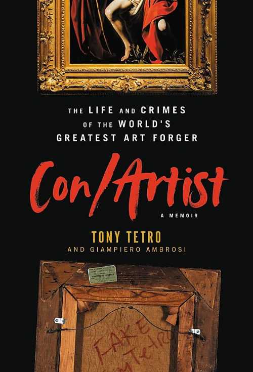  Con/Artist: The Life and Crimes of the World's Greatest Art Forger - Tony Tetro (Grand Central Publishing)  9780306826481