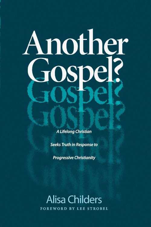  Another Gospel?: A Lifelong Christian Seeks Truth in Response to Progressive Christianity - Alisa Childers (Tyndale Elevate)  9781496441737