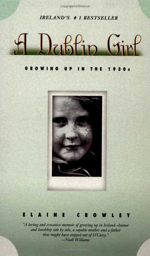  Dublin Girl: Growing Up in the 1930s - Elaine Crowley (Soho Press)  9781569471371