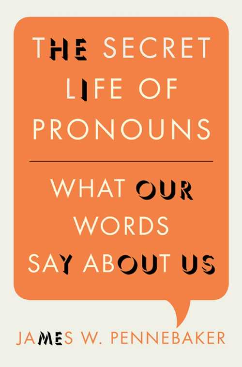  Secret Life of Pronouns: What Our Words Say about Us - James W Pennebaker (Bloomsbury Press)  9781608194803