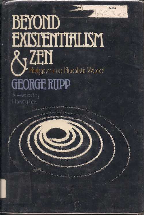  Beyond Existentialism and Zen: Religion in a Pluralistic World - George Rupp (Oxford University Press)  0195024621
