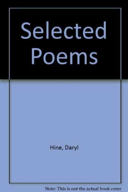  Selected Poems (Atheneum) - Daryl Hine (Scribner)  0689111185
