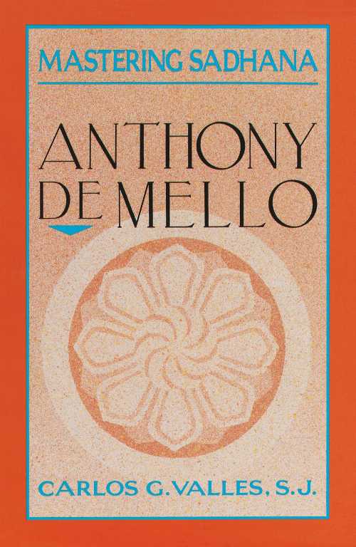  Mastering Sadhana: On Retreat With Anthony De Mello - Carlos G Valles (Image Book)  0385245815