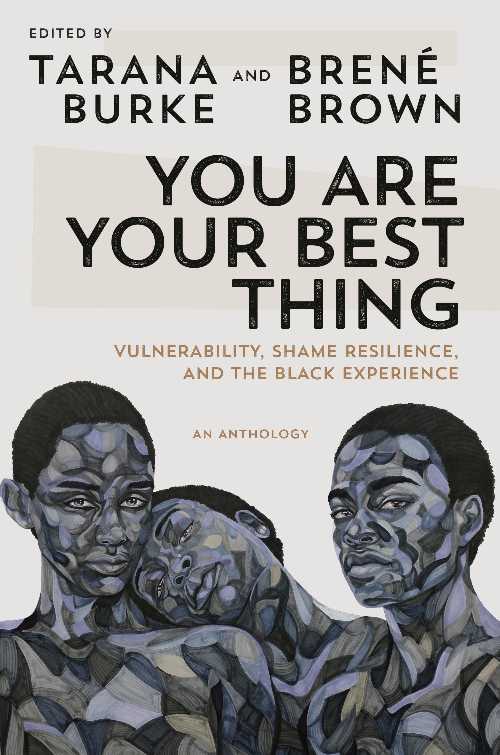  You Are Your Best Thing: Vulnerability, Shame Resilience, and the Black Experience - Tarana Burke (Random House)  9780593243626
