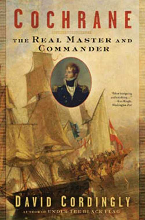  Cochrane: The Real Master and Commander - David Cordingly (Bloomsbury USA)  9781596915879
