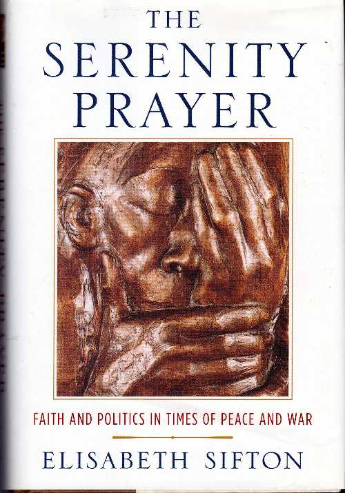  Serenity Prayer: Faith and Politics in Times of Peace and War - Elisabeth Sifton (W. W. Norton & Company)  9780393057461