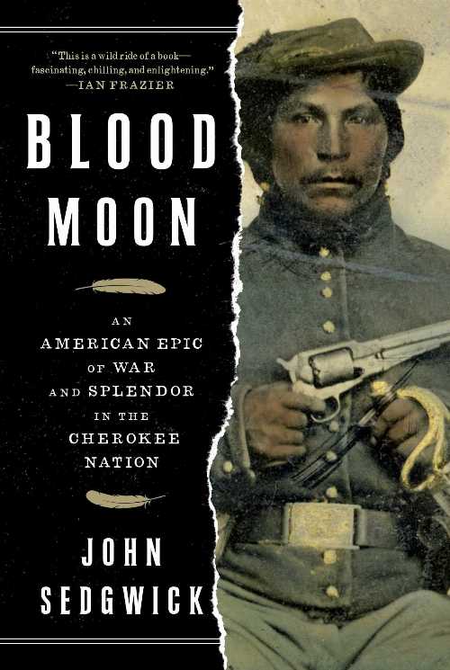 Blood Moon: An American Epic of War and Splendor in the Cherokee Nation - John Sedgwick (Simon & Schuster)  9781501128714