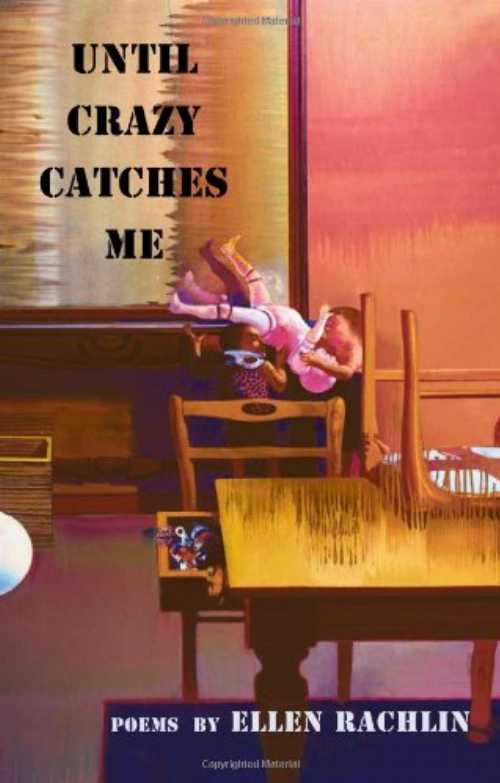  Until Crazy Catches Me: Poems - Ellen Joan Rachlin (Antrim House)  9780979845154