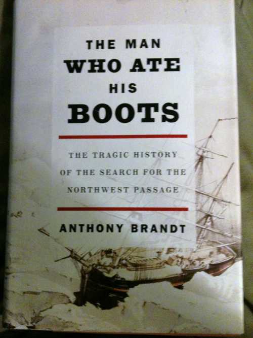 乐天商城 - 【古本】 Man Who Ate His Boots: The Tragic History of the Search for the Northwest Passage - Anthony Brandt (Knopf) 【紙書籍】 9780307263926