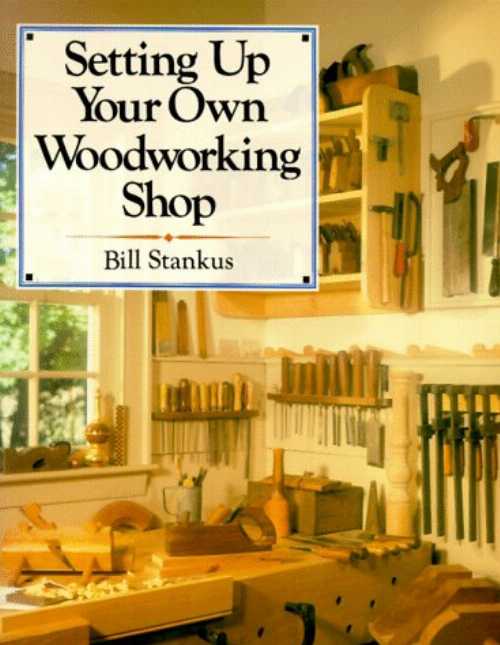  Setting Up Your Own Woodworking Shop - Bill Stankus (Sterling)  0806983140
