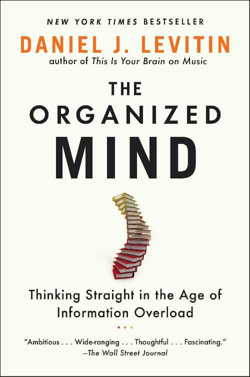  Organized Mind: Thinking Straight in the Age of Information Overload - Daniel J Levitin (Dutton)  9780147516312