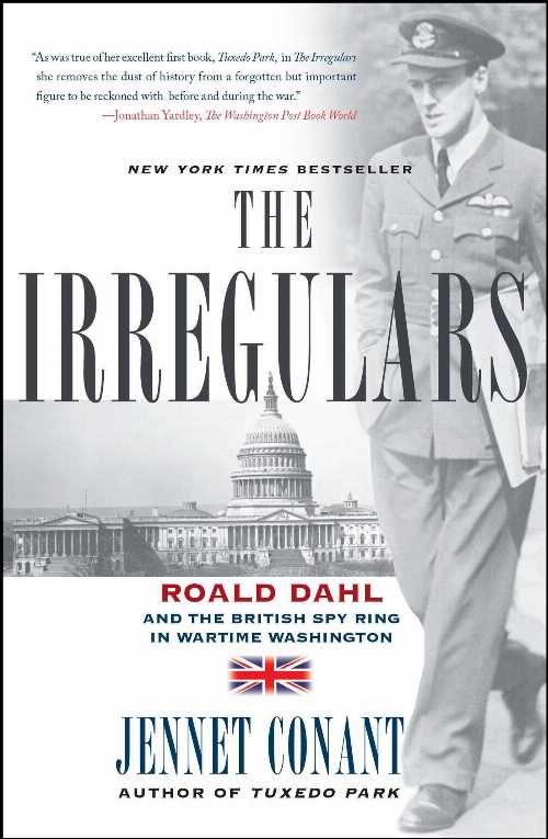  Irregulars: Roald Dahl and the British Spy Ring in Wartime Washington - Jennet Conant (Simon & Schuster)  9780743294591