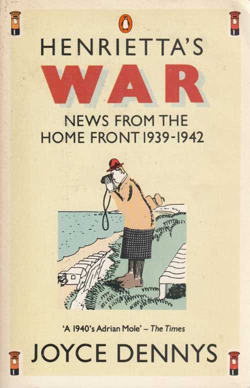  Henrietta's War: News from the Home Front 1939-1942 - Joyce Dennys (Penguin Books)  9780140092639