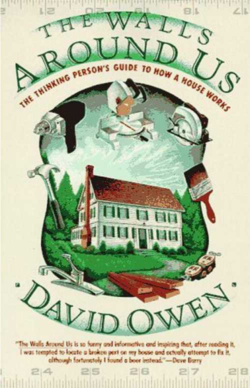  Walls Around Us: The Thinking Person's Guide to How a House Works - David Owen (Villard)  9780394578248