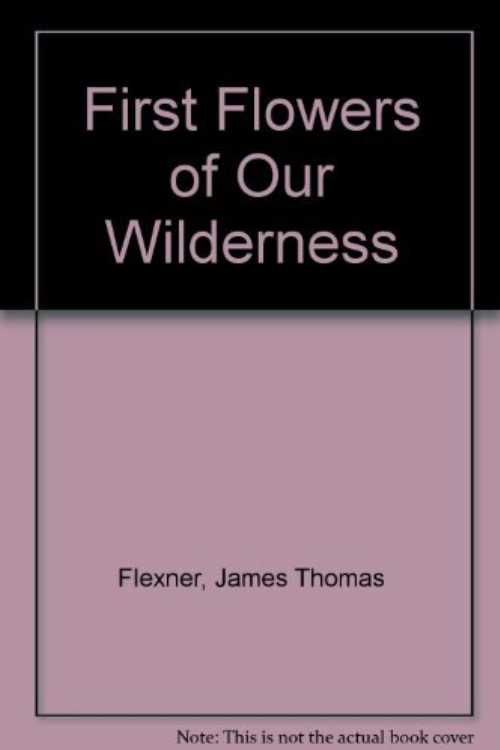  First Flowers of Our Wilderness: American Painting, the Colonial Period - James Thomas Flexner (Dover Publications)  0486221806