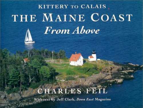  Kittery to Calais: Maine's Coast as Viewed from Above (False Level 07) - Charles Feil (Down East Books)  9780892724956