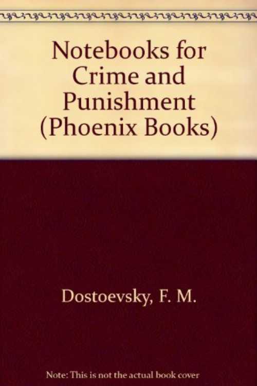  Notebooks for "Crime and Punishment" - Fyodor Mikhailovich Dostoevsky (University of Chicago Press)  0226159604