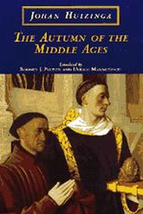  Autumn of the Middle Ages - Johan Huizinga (University of Chicago Press)  9780226359922