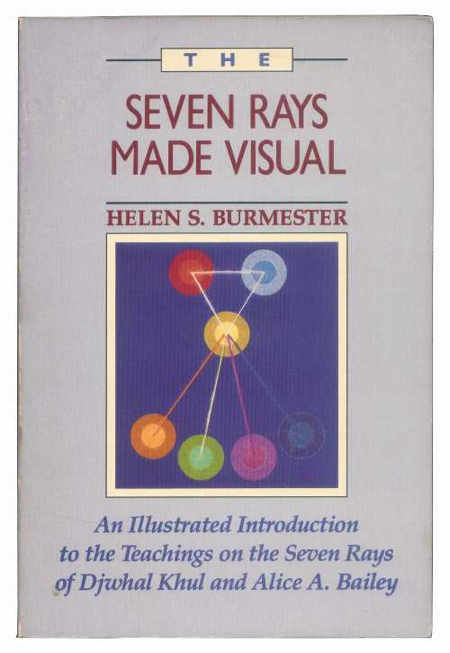  Seven Rays Made Visual: An Illustrated Introduction to the Teaching on the Seven Rays of Djwhal Khul and Alice A. Bailey - Helen S Burmester (Devorss & Co)  087516563X