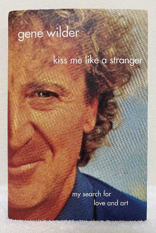 【古本】 Kiss Me Like a Stranger: My Search for Love and Art - Gene Wilder (St. Martin's Press) 【紙書籍】 9780312337063