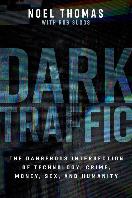 【古本】 Dark Traffic: The Dangerous Intersection of Technology, Crime, Money, Sex, and Humanity - Noel Thomas (Whitaker House) 【紙書籍】 9798887692319
