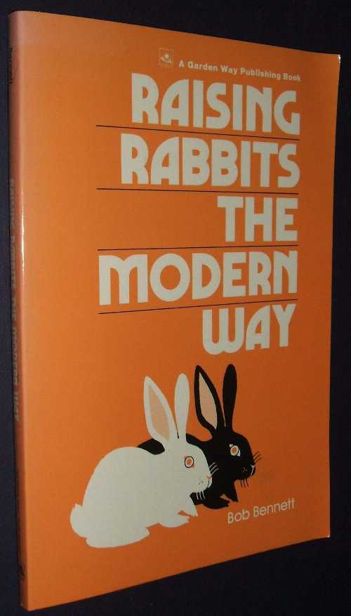  Raising rabbits the modern way - Bob Bennett (Garden Way Pub. Co)  0882660675
