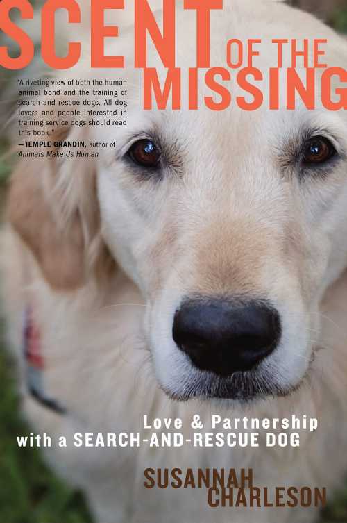  Scent of the Missing: Love and Partnership with a Search-And-Rescue Dog - Susannah Charleson (Harvest)  9780547422572