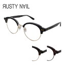 ラスティネイル RUSTYNAIL メガネフレーム ブロー型 CL-3101 48サイズ メンズ レディース ビジネス クラシック おしゃれ 眼鏡 めがね 度付...