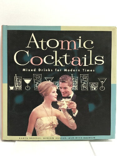 šν Atomic Cocktails Mixed Drinks for Modern TimesChronicle Books Bosker, Gideon