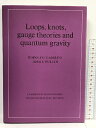 【中古】洋書 Loops, Knots, Gauge Theories and Quantum Gravity (Cambridge Monographs on Mathematical Physics) Cambridge University Press Rodolfo Gambini