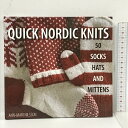 【中古】洋書 Quick Nordic Knits: 50 Socks, Hats and Mittens Trafalgar Square Pub Ann-mari Nilsson