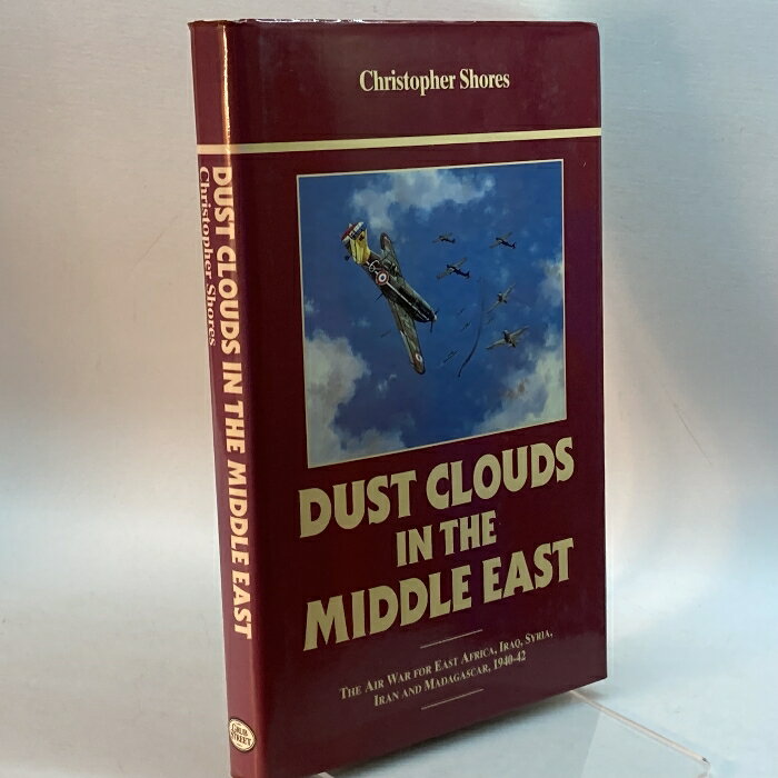 yÁzDust Clouds in the Middle East: The Air War for East Africa, Iraq, Syria, Iran and Madagascar, 1940-1942