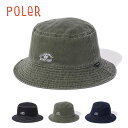 【8月25日限定P10倍】ポーラー バケットハット POLER WASHED BUCKET HAT ウォッシュド バケットハット バケハ ユニセックス ロゴ刺繍 ワンポイント ストリート アウトドア カジュアル コットン デニム ブラック オリーブ ブルー POLeR 2024 春夏 SS 正規品
