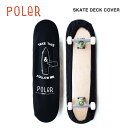 ■ポーラー スケート デッキカバー POLER SKATE DECK COVER 【カラー】BLACK（ブラック） ■注意点 ◆画面上と実物では多少色具合が変わって見える場合もあります。ご了承ください。 ◆この商品は当店実店舗でも販売しております。 在庫数の更新は随時行っておりますが、お買い上げいただいた商品が、品切れになってしまうこともございます。 その場合、お客様には必ず連絡をいたしますが、万が一入荷予定がない場合は、 キャンセルさせていただく場合もございます。 あらかじめご了承ください。 ＊AIN＊メーカー希望小売価格はメーカーカタログに基づいて掲載しています。