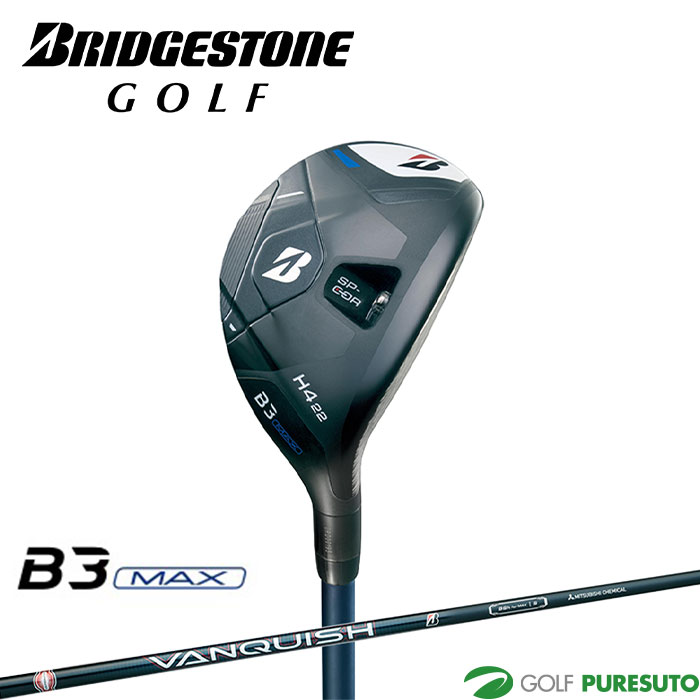 BRIDGESTONE - ブリヂストンゴルフ B3MAX HY ユーティリティ VANQUISH BSh シャフト カーボンシャフト 2024年モデル BRIDGESTONE GOLF【■B■】