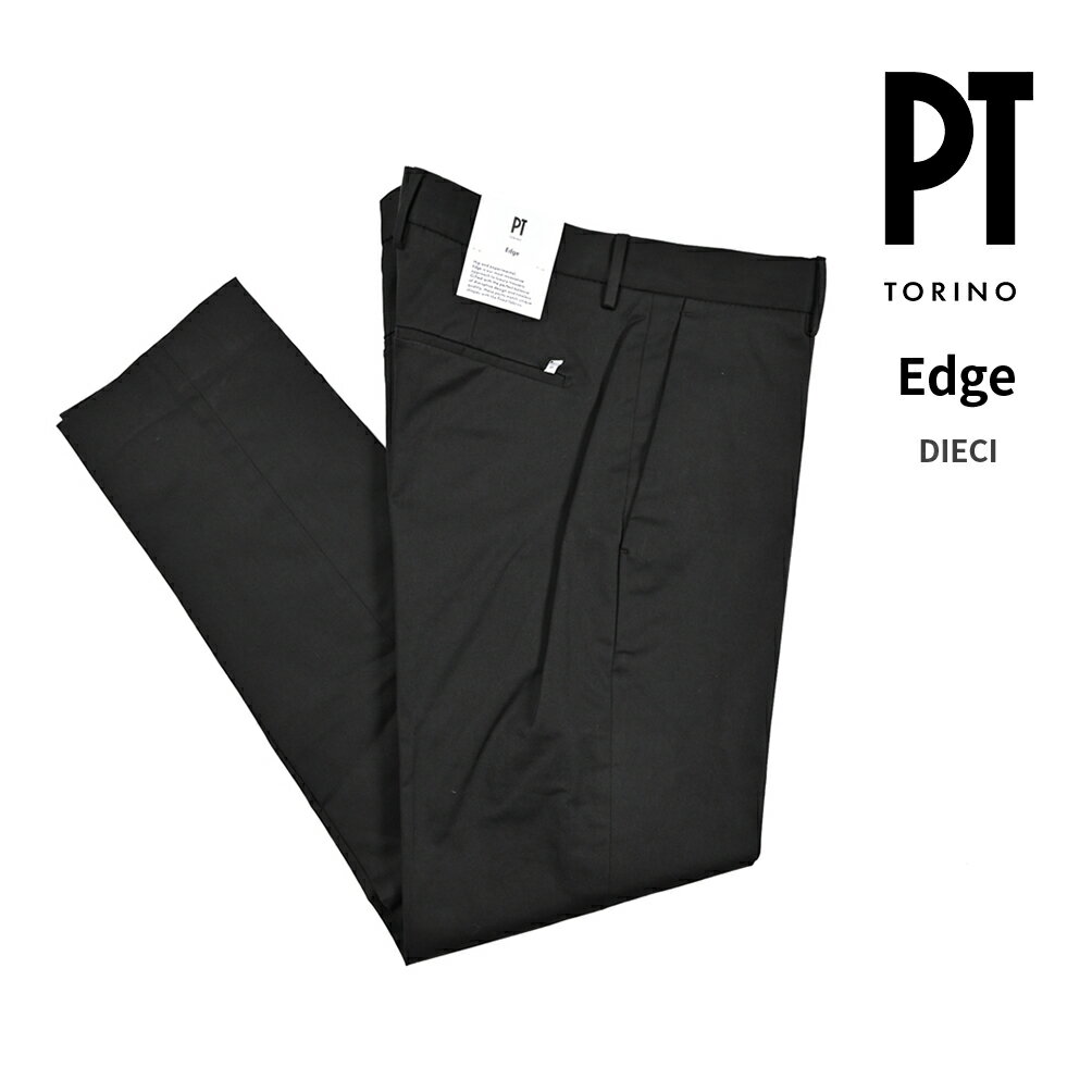 【新春初売り】【半額以下】 ピーティートリノ PT TORINO Edge エッジ DIECI ディエチ (10) スラックス ノータック パンツ 春夏 メンズ コットンストレッチ ブラック イタリア ブランド PT01