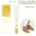 【送料無料】 PERFUMERS ハンド&ボディクリーム Mimosa(ミモザ) 日本製 ハンドクリーム 全身 保湿ケア フレグランス フローラル コスメ アルガンオイル シアバター シカ セラミド 携帯 ギフト プレゼント パフューマーズ 香り