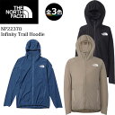 ザ・ノース・フェイス NP22370・インフィニティトレイルフーディ(ユニセックス) / Infinity Trail Hoodie【15%OFF】【トレイルラ...