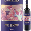 2021 AWBG_ AOR[ gDA [^ V[ y Zv 750ml  C t{fB Syrah Per Sempre Azienda Agricola Tua Rita gXJ[i C^Ay1{z