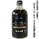 リキュール BAR THINK 1988 泡盛 珈琲 500ml 多良川酒造