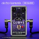 【ピック10枚セット付き! 】OD Glove(オーディーグローブ) オーバードライブ/ディストーション 【 Electro-Harmonix/EHX/エレクトロ・ハーモニクス/エレハモ 】【 エフェクター 】【5と0のつく日は当店ポイント5倍!】
