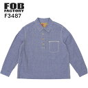 yFOB FACTORYz GtI[r[t@Ng[ F3487 Vu[ vI[o[Vc CHAMBRAY PULL OVER SHIRT h[ict   Rbg AJW {